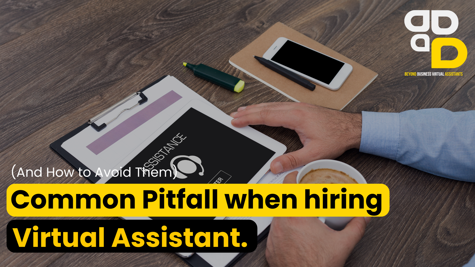 Common Pitfalls When Hiring a Virtual Assistant (And How to Avoid Them)