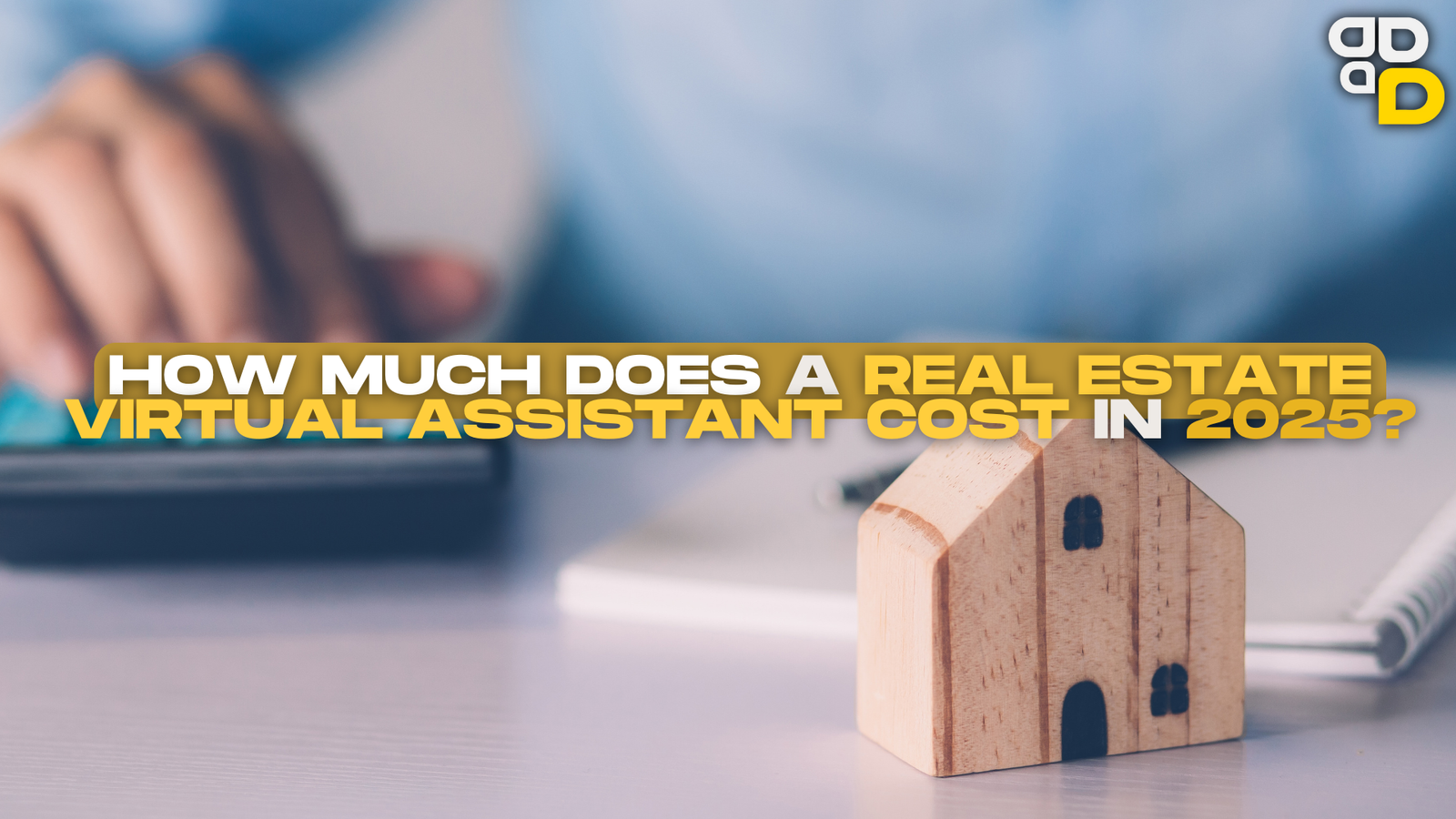 How Much Does a Real Estate Virtual Assistant Cost in 2025?