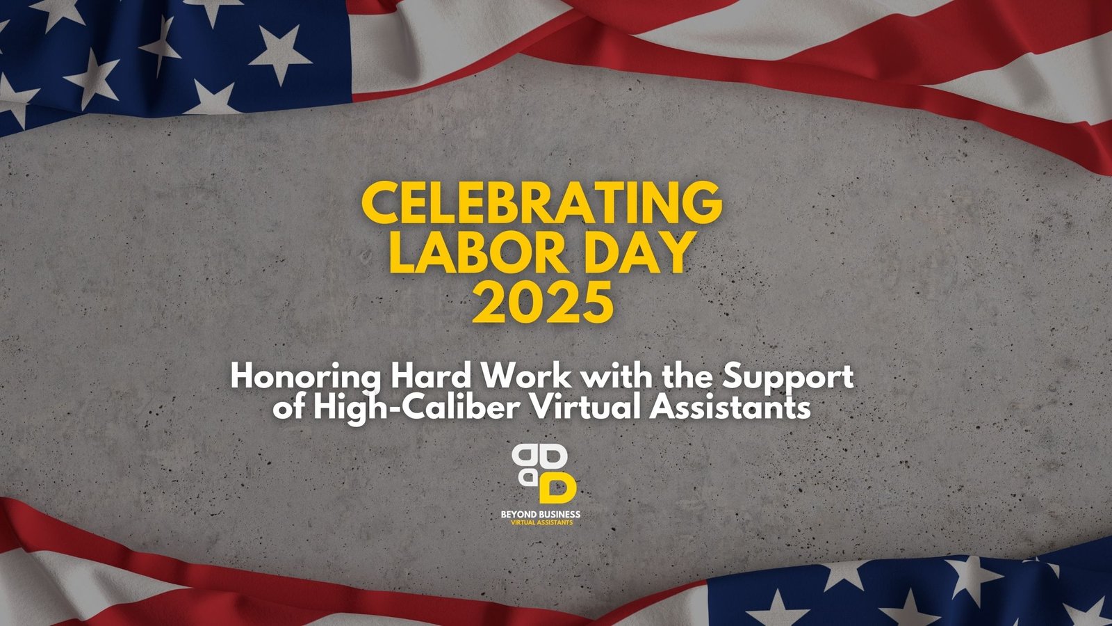 Celebrating Labor Day 2025: Honoring Hard Work with the Support of High-Caliber Virtual Assistants