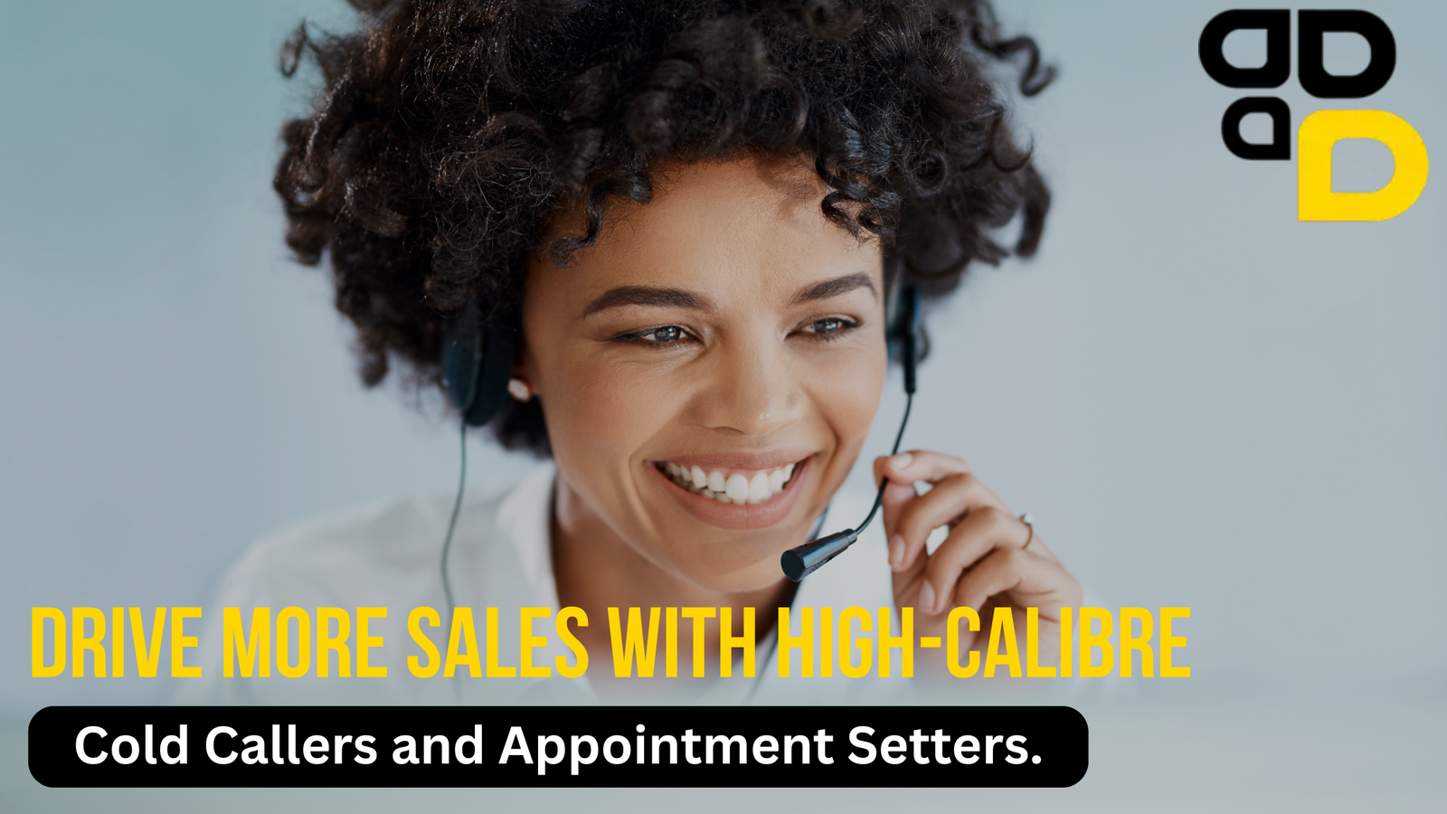 Drive More Sales with High-Calibre Cold Callers and Appointment Setters