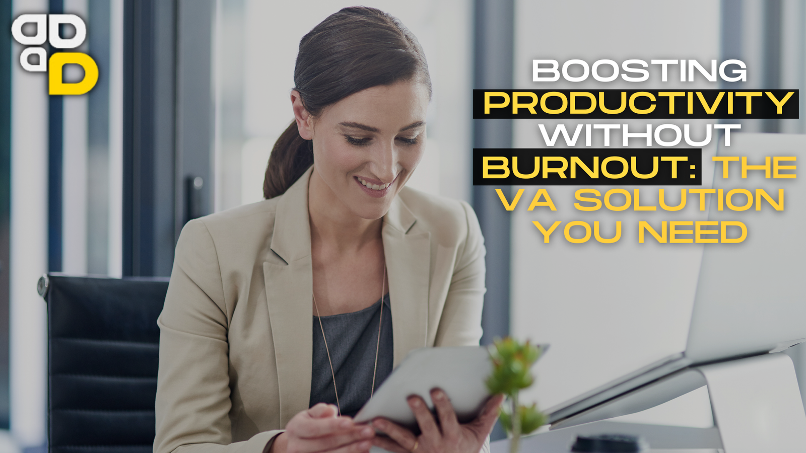 Boosting Productivity Without Burnout: The VA Solution You Need