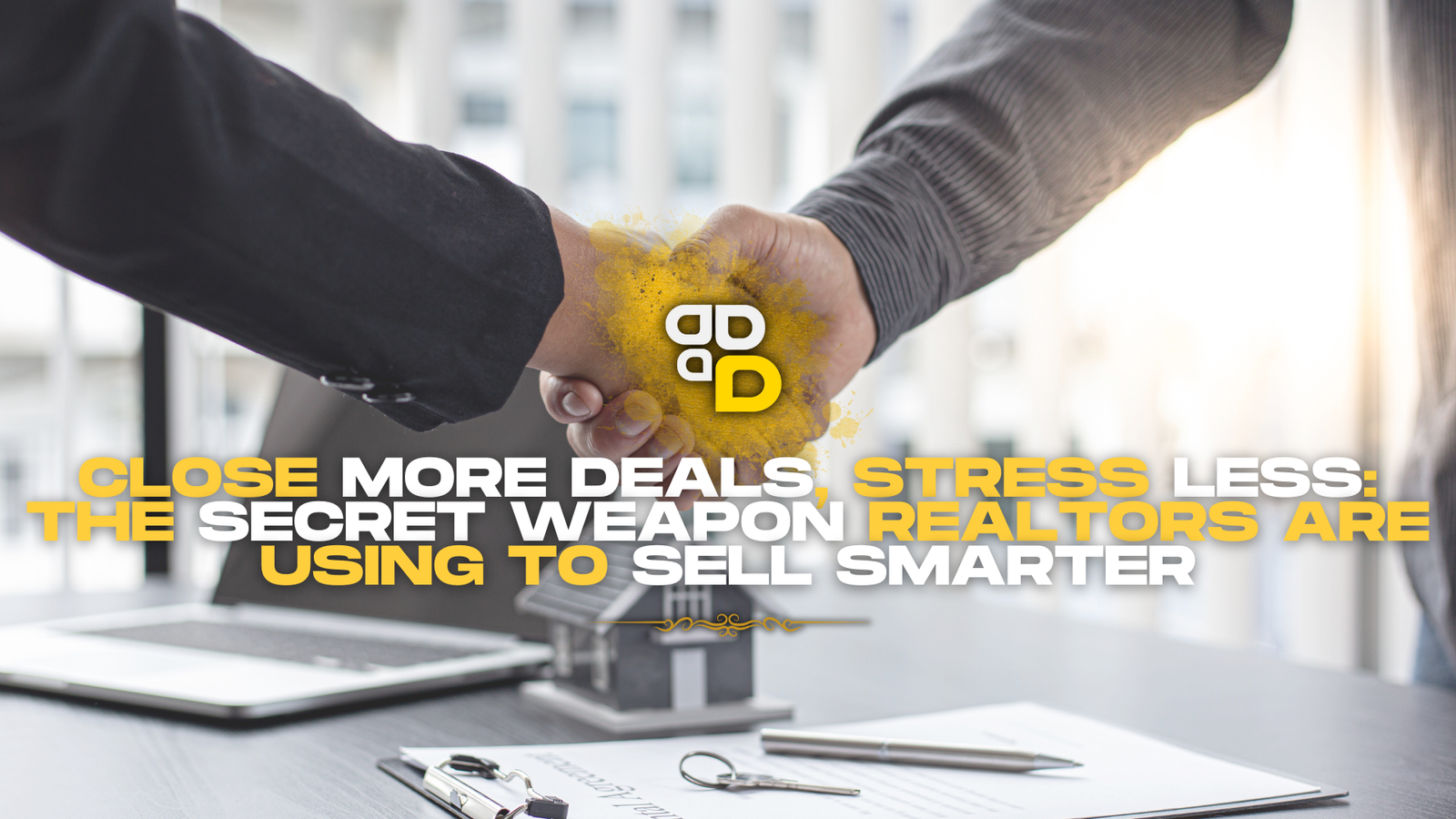 Close More Deals, Stress Less: The Secret Weapon Realtors Are Using to Sell Smarter